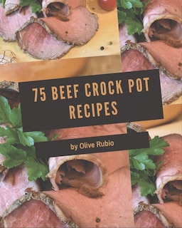 Couverture_75 Beef Crock Pot Recipes