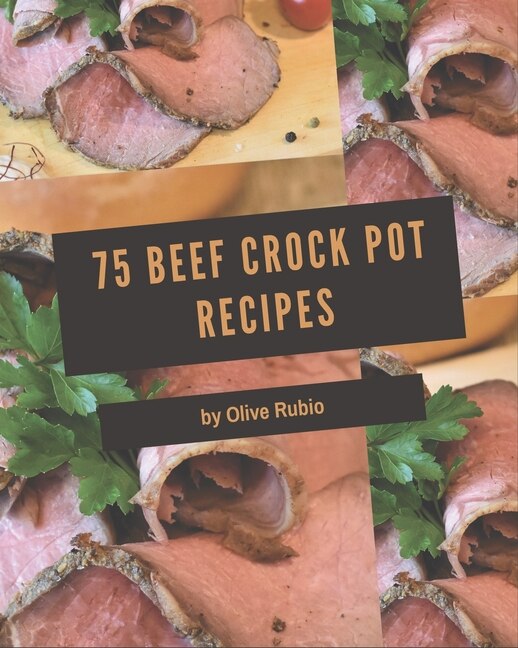 Couverture_75 Beef Crock Pot Recipes