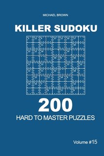 Front cover_Killer Sudoku - 200 Hard to Master Puzzles 9x9 (Volume 15)