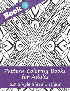 Front cover_Pattern Coloring Books for Adults (Book 3) -25 Single Sided Designs