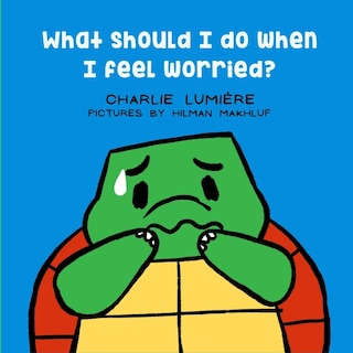 What Should I Do When I Feel Worried?