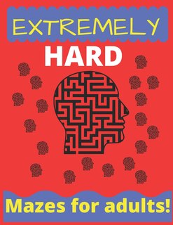 Front cover_Extremely Hard Mazes For Adults