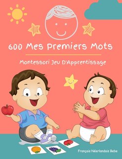 Front cover_600 Mes Premiers Mots Montessori Jeu D'Apprentissage Français Néerlandais Bebe