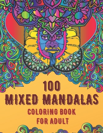 100 Mixed Mandalas Coloring Book For Adult: Relaxing Mandala designs will give you a stress-free experience with hours of excitement which will bring you a real artist like feeling, suitable for all levels of colorists. Best gift on any occasion.