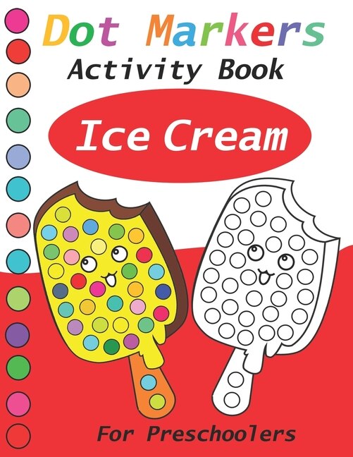 Dot Markers Activity Book ice cream: Dot Markers coloring book for preschooler - Dot Art Paint Daubers Kids Activity Coloring Book