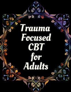 Front cover_Trauma Focused CBT for Adults
