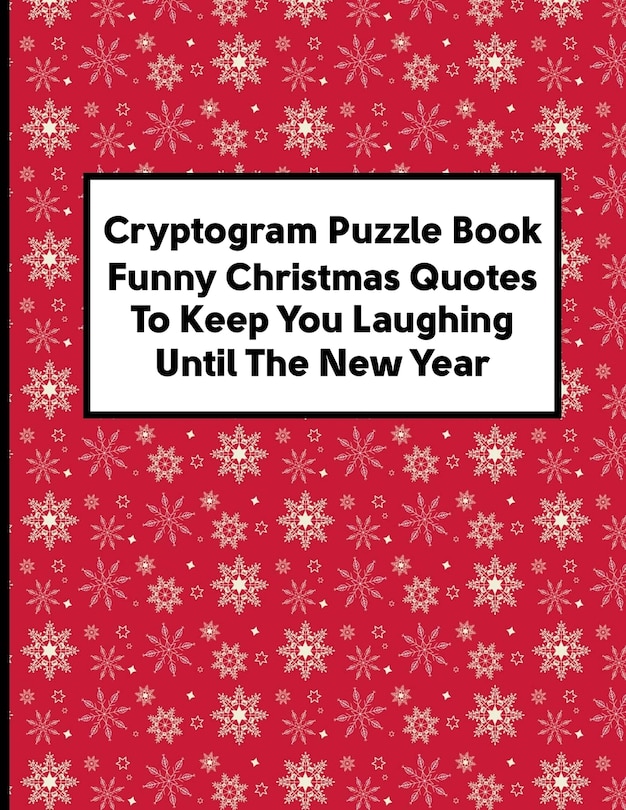 Front cover_Cryptogram Puzzle Book Funny Christmas Quotes To Keep You Laughing Until The New Year