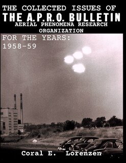 Couverture_The Collected Issues of THE A.P.R.O BULLETIN AERIAL PHENOMENA RESEARCH ORGANIZATION For The Years
