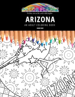 Arizona: AN ADULT COLORING BOOK: An Awesome Coloring Book For Adults