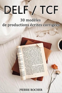 Couverture_DELF/TCF 30 modèles de productions écrites corrigées