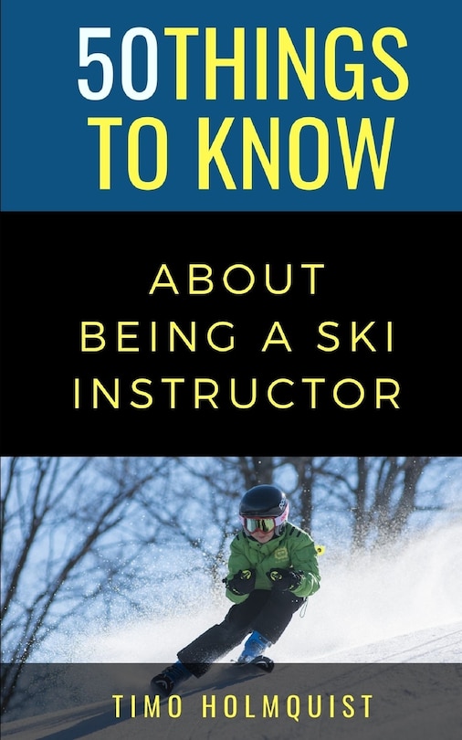 Front cover_50 Things to Know about Being a Ski Instructor
