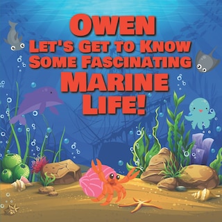 Front cover_Owen Let's Get to Know Some Fascinating Marine Life!