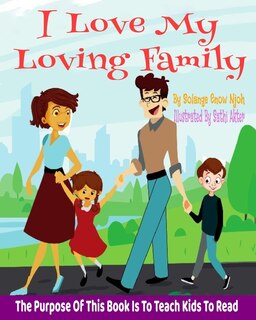 I Love My Loving Family. The Purpose Of This Book Is To Teach Kids To Read: learning to read 4 years