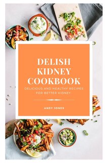 Couverture_DELISH KIDNEY COOKBOOK - Delicious and Healthy recipes for better kidney