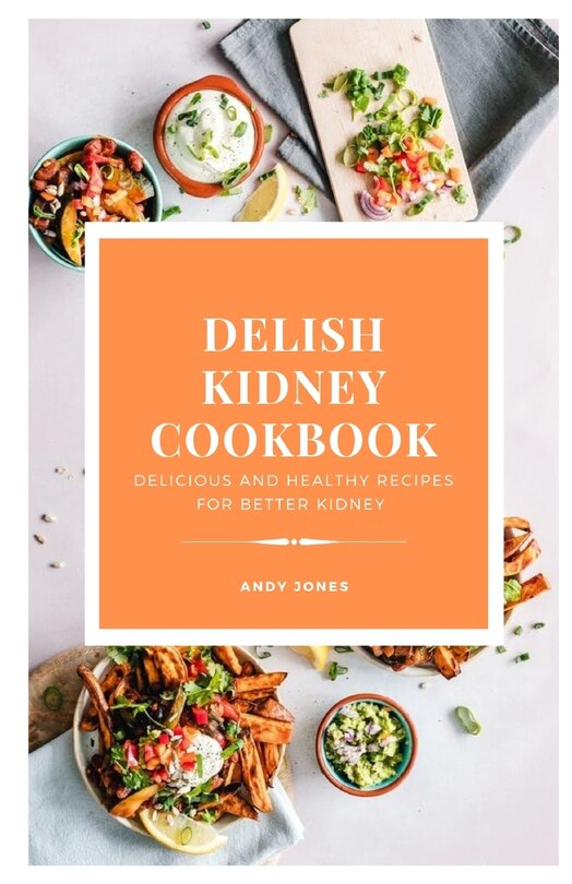 Couverture_DELISH KIDNEY COOKBOOK - Delicious and Healthy recipes for better kidney