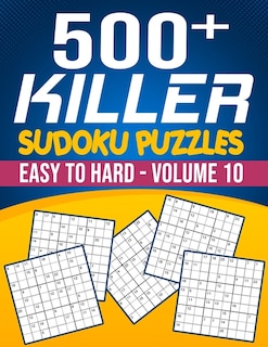 500 Killer Sudoku Volume 10: Fill In Puzzles Book Killer Sudoku Logic 500 Easy To Hard Puzzles For Adults, Seniors And Killer Sudoku lovers Fresh, fun, and easy-to-read