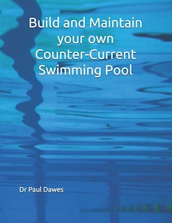 Front cover_Build and Maintain your own Counter-Current Swimming Pool