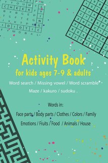 Couverture_Activity book for kids ages 7-9 & adults.. (Word search / Missing vowel / Word scramble / Maze / kakuro / sudoku)