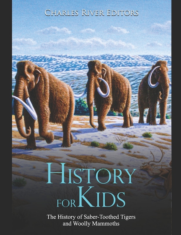 History for Kids: The History of Saber-Toothed Tigers and Woolly Mammoths