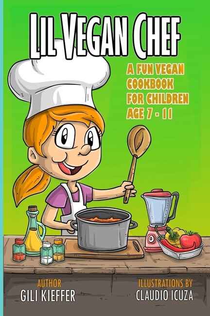 Lil vegan chef: A fun vegan cookbook for children