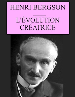 L'évolution créatrice: édition originale et annotée