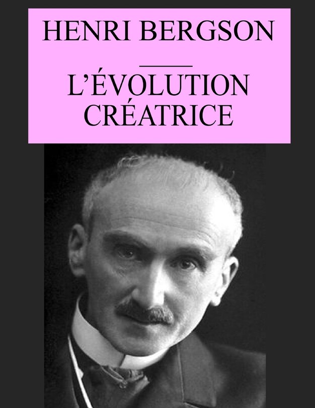 L'évolution créatrice: édition originale et annotée