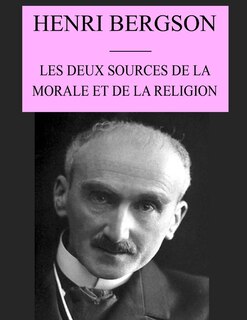 Les Deux sources de la morale et de la religion: édition originale et annotée