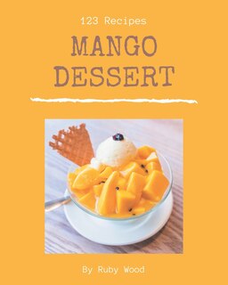 Couverture_123 Mango Dessert Recipes