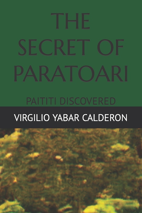 The Secret of Paratoari: Paititi Discovered