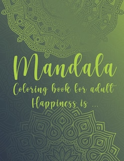 Front cover_Mandala Coloring Book For Adult. Happiness is...