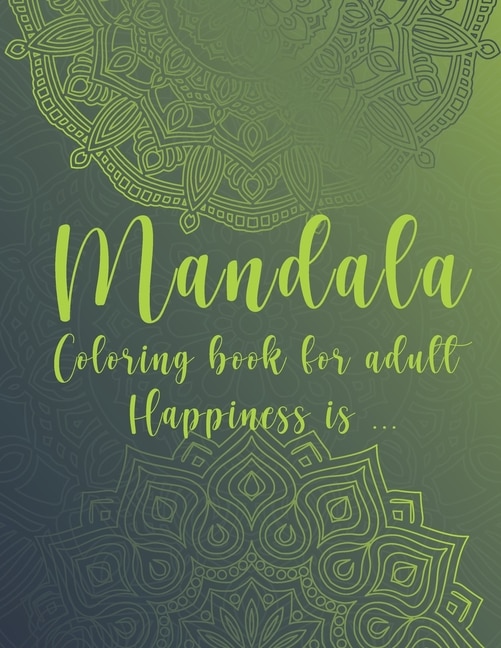 Front cover_Mandala Coloring Book For Adult. Happiness is...