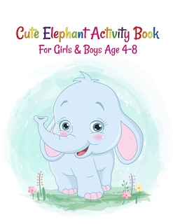 Couverture_Cute Elephant Activity Book For Girls And Boys Age 4-8