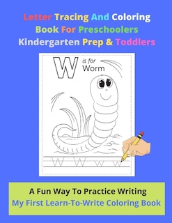 Front cover_Letter Tracing And Coloring Book For Preschoolers Kindergarten Prep & Toddlers - A Fun Way To Practice Writing - My First Learn-To-Write Coloring Book