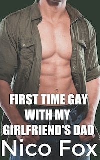 Front cover_First Time Gay with My Girlfriend's Dad