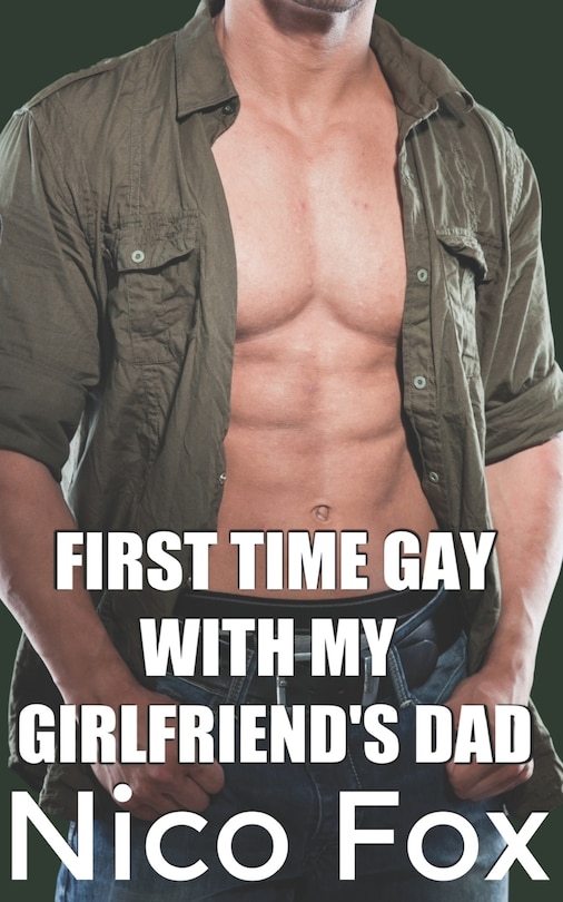 Front cover_First Time Gay with My Girlfriend's Dad