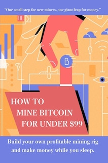 Couverture_How to mine bitcoin for under $99