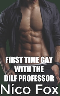 Front cover_First Time Gay with the DILF Professor