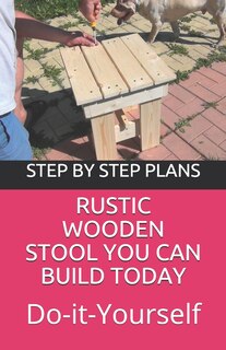 Front cover_Rustic Wooden Stool You Can Build Today