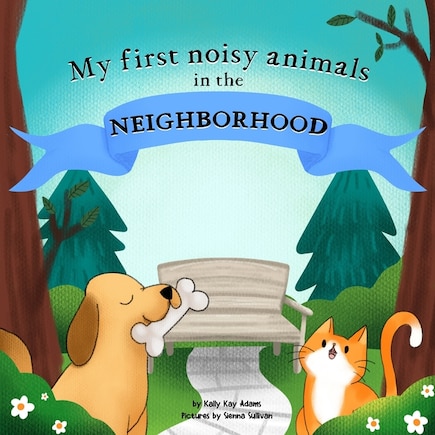 My first noisy animals in the NEIGHBORHOOD: The Colors and Sounds books for toddlers