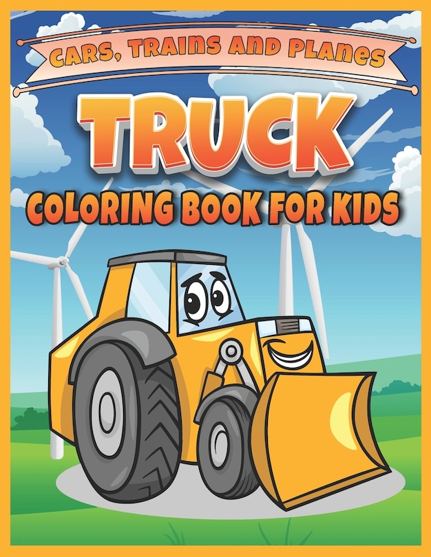 Front cover_Truck, Cars, Trains, and Planes Coloring Book For kids
