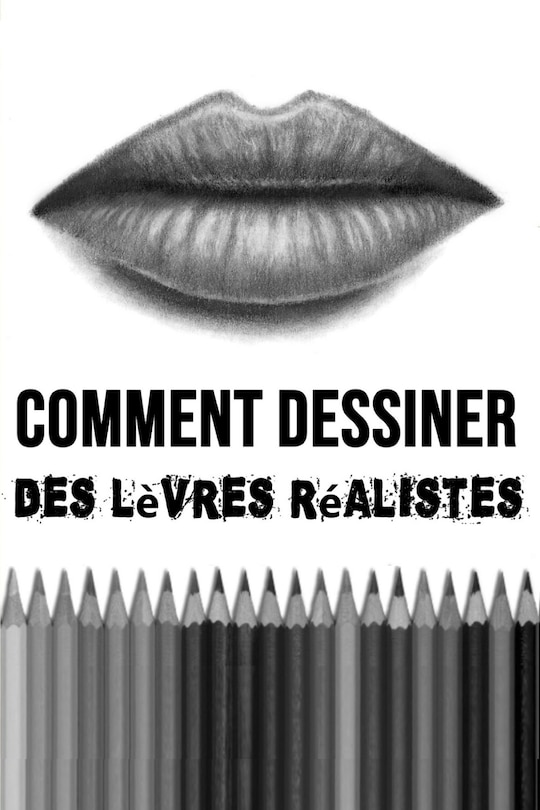 Couverture_Comment Dessiner des Lèvres Réalistes