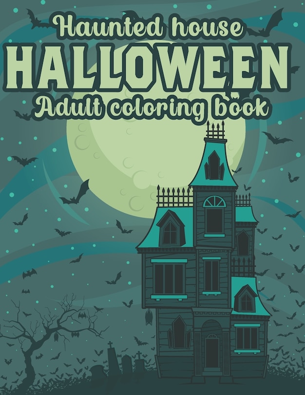 Front cover_Haunted House Halloween Adult Coloring Book