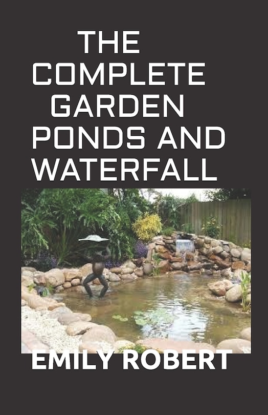 Couverture_The Complete Garden Ponds and Waterfall