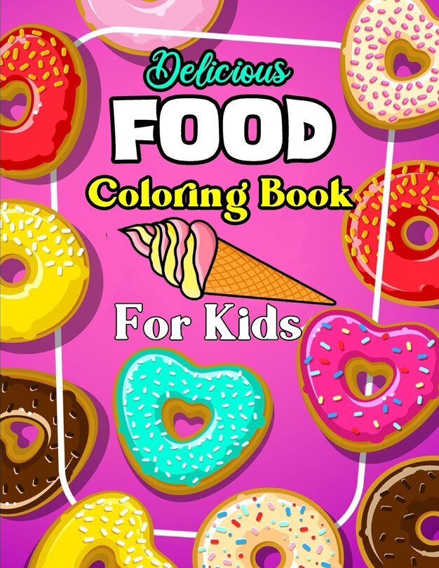 Front cover_Delicious Food Coloring Book For Kids