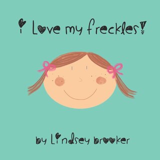 Front cover_I Love My Freckles