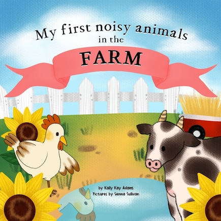 My first noisy animals in the FARM: The Colors and Sounds books for toddlers