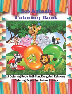 Front cover_Zoo Animals - Coloring Book - A Coloring Book With Fun, Easy, And Relaxing Coloring Pages For Animal Lovers