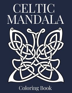 Celtic Mandala Coloring Book: An Adult Colouring Pages, Creative Mandalas Designs For Stress Relief And Relaxation