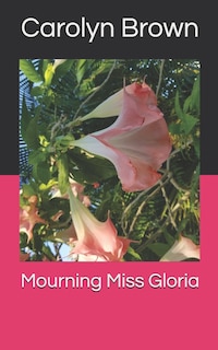 Front cover_Mourning Miss Gloria