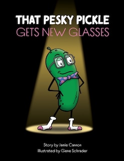 Front cover_That Pesky Pickle Gets New Glasses